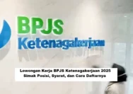 BPJS Ketenagakerjaan Buka Lowongan Kerja 2026: Dua Posisi Strategis, Daftar Sekarang!