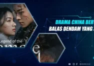 Drama China 2025: 20 Rekomendasi Baru, Tema Balas Dendam yang Berubah Menjadi Pencarian Jati Diri, dan Ramalan Tayang 2026