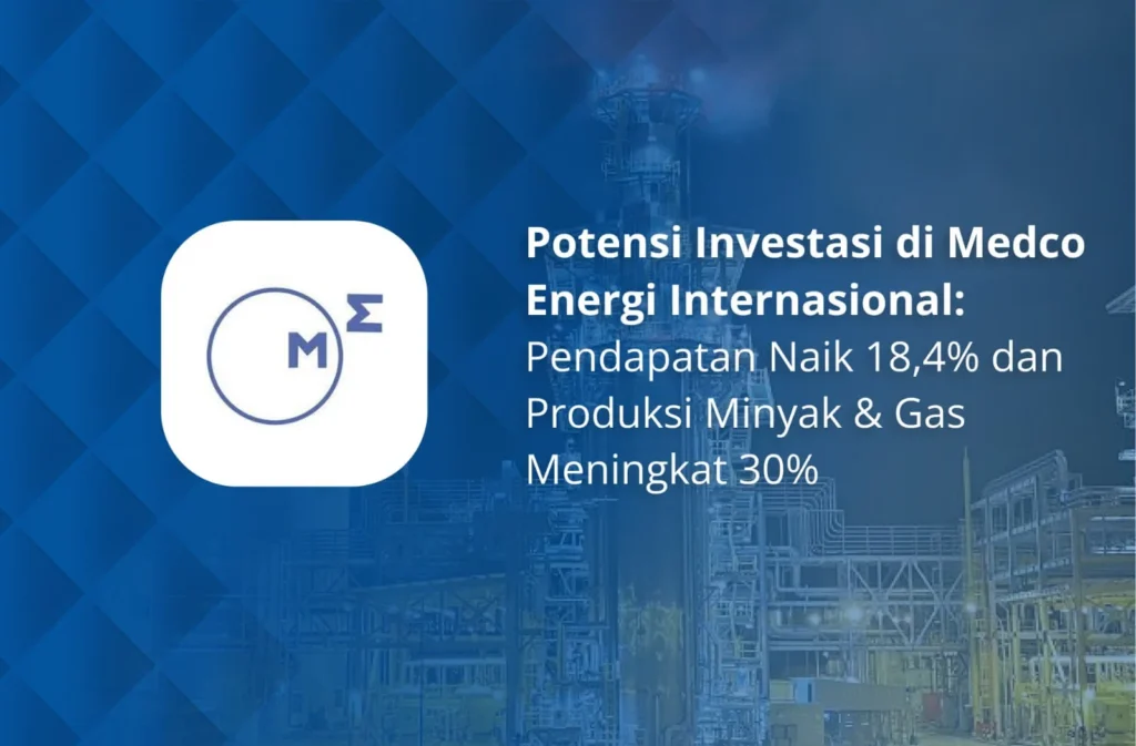Laba Medco Energi Turun Drastis 72%: Apa Penyebabnya dan Dampaknya Bagi Investor?