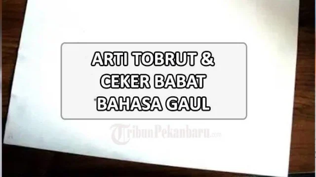 Mengungkap Makna 'Tobrut' dalam Bahasa Gaul: Asal Usul, Penggunaan, dan Kontroversi