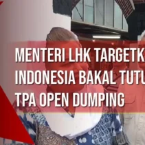 Pemerintah Tutup Open Dumping di 472 TPA Mulai Agustus 2026, Target Pengelolaan Sampah Naik 57,7%