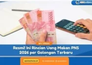 Rincian Uang Makan PNS 2026 Terbaru: Besaran per Golongan, Syarat Pencairan, dan Dampaknya bagi ASN